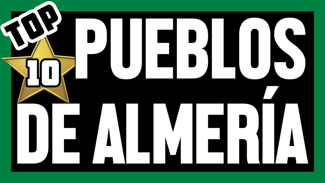 los 10 pueblos más bonitos de almería