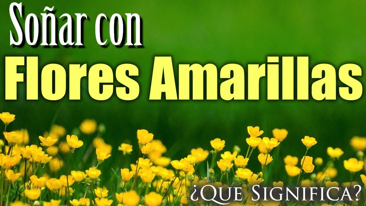 que significa soñar con flores amarillas