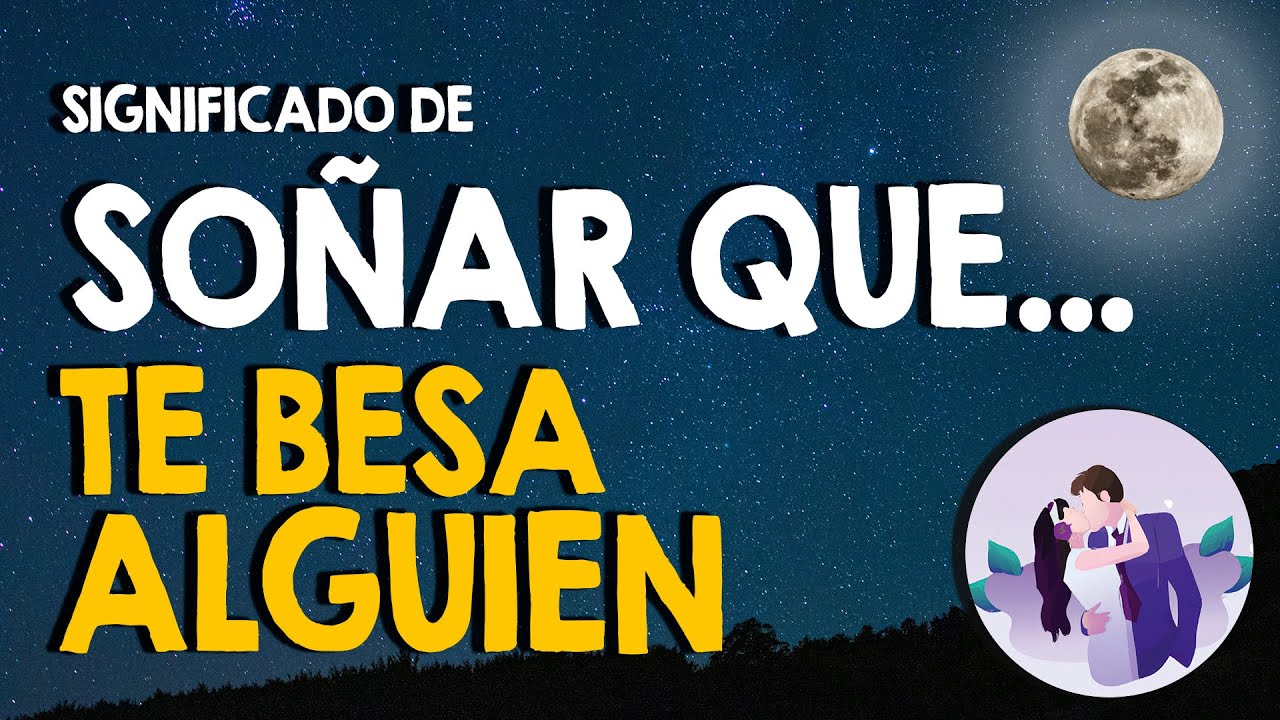que significa soñar que te besas con alguien