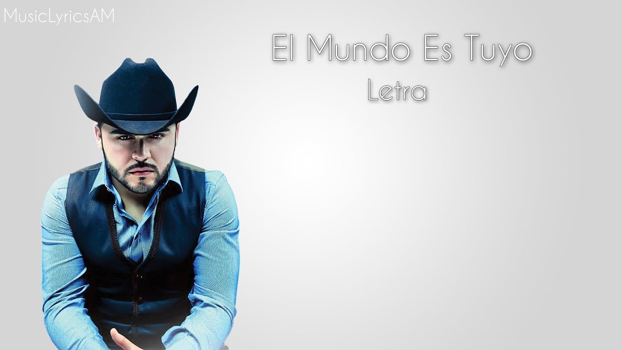 el mundo es tuyo letra y acordes