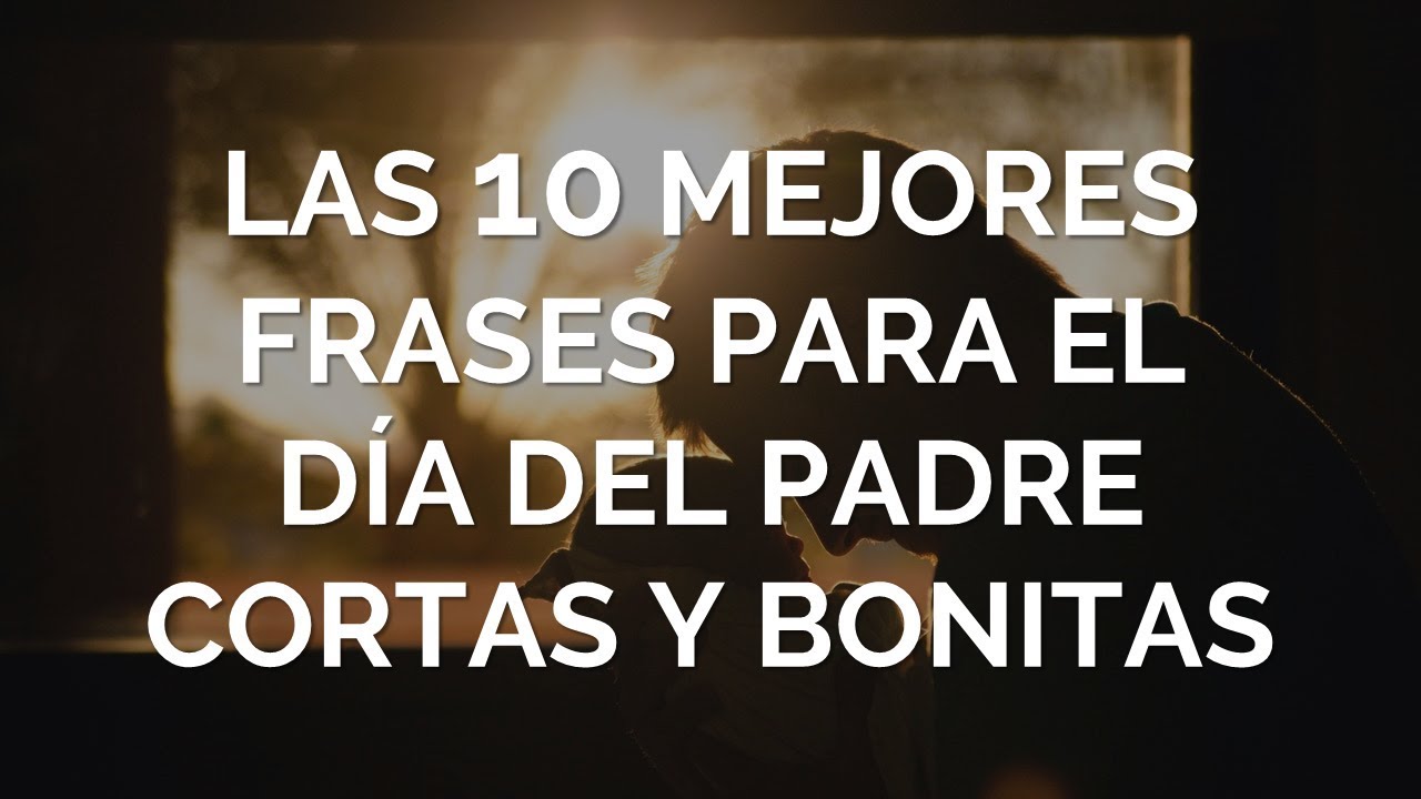 frases para el día del padre cortas y bonitas
