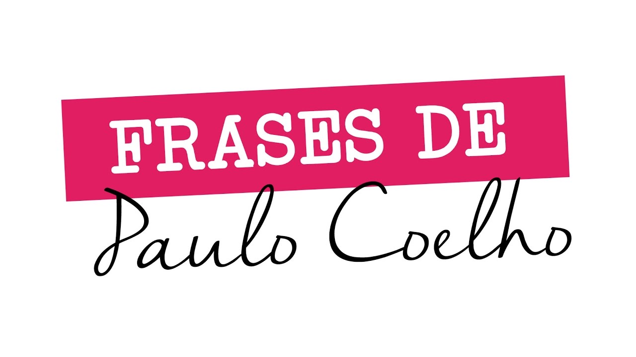 las 10 mejores frases de paulo coelho