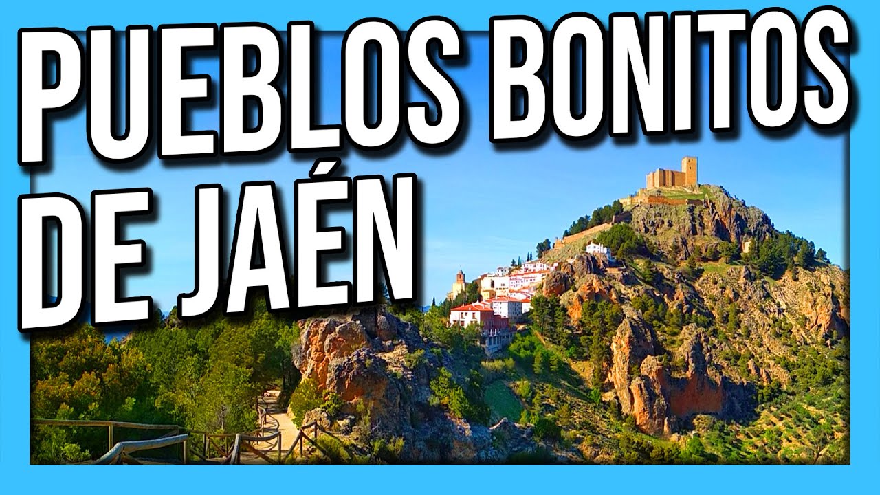 los 10 pueblos más bonitos de jaén