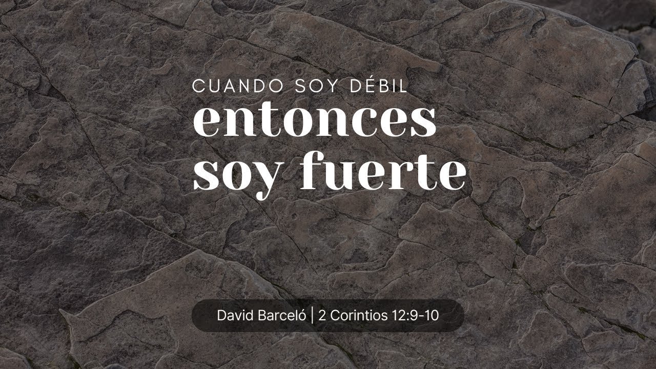 porque cuando soy débil entonces soy fuerte