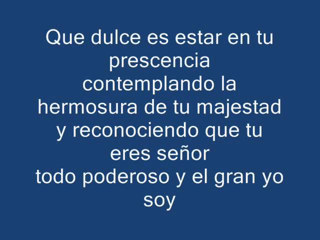 que dulce es estar en tu presencia letra