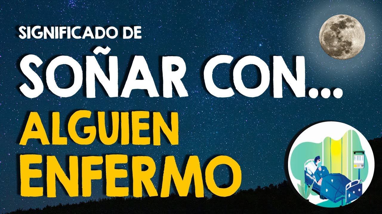 que significa soñar con una persona enferma