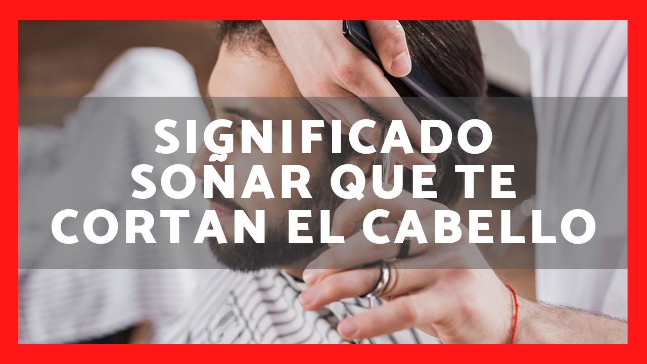 soñar q me corto el pelo