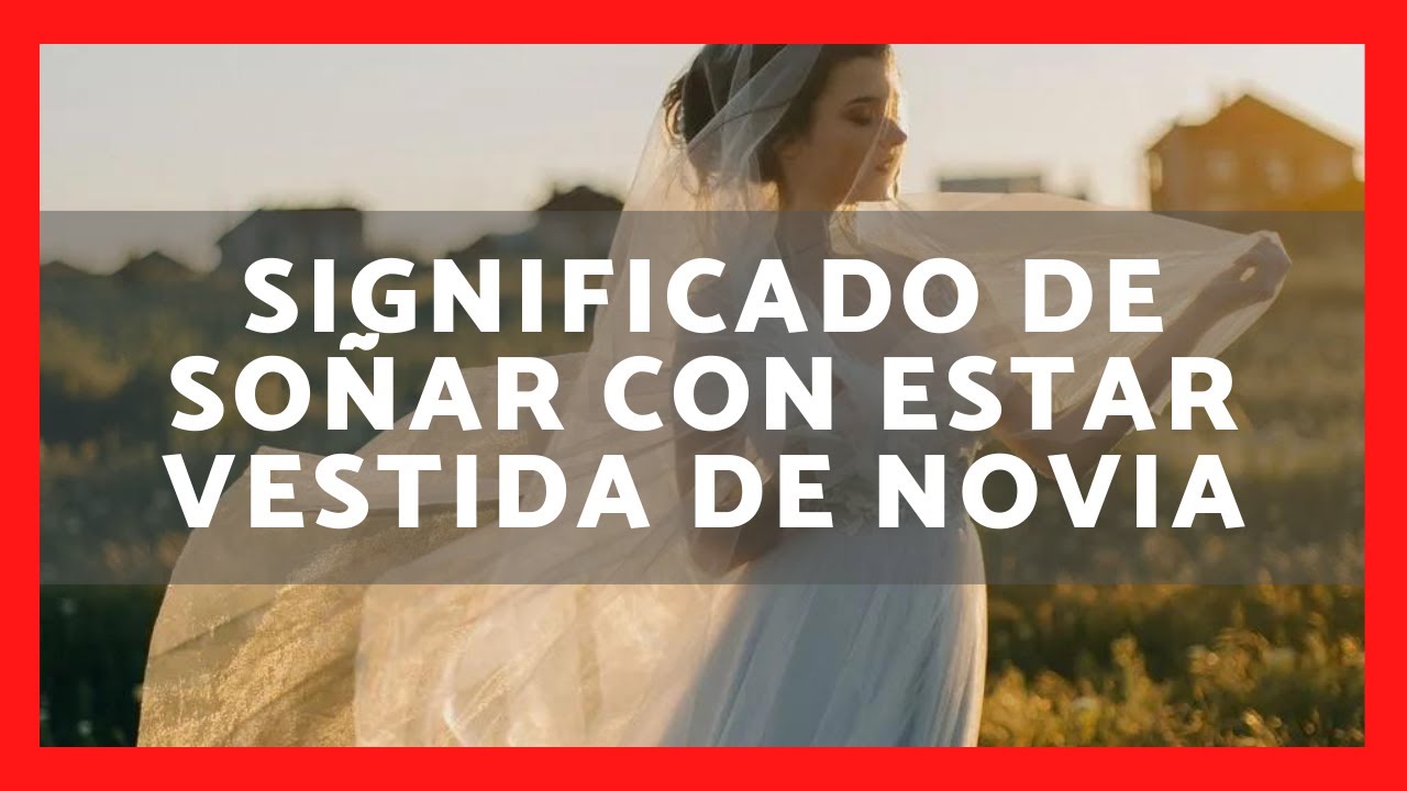 soñar que estoy vestida de novia
