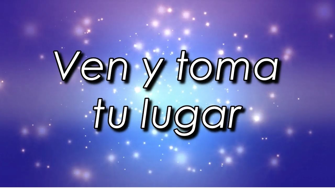 ven y toma tu lugar letra