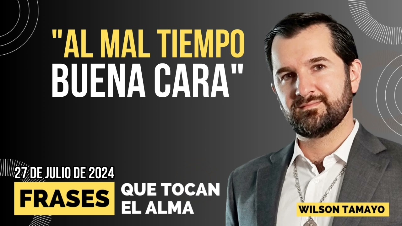 al mal tiempo buena cara frases