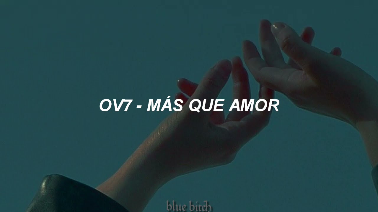 ov7 es mas que amor letra
