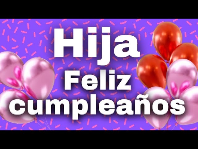 para felicitar a mi hija en su cumpleaños