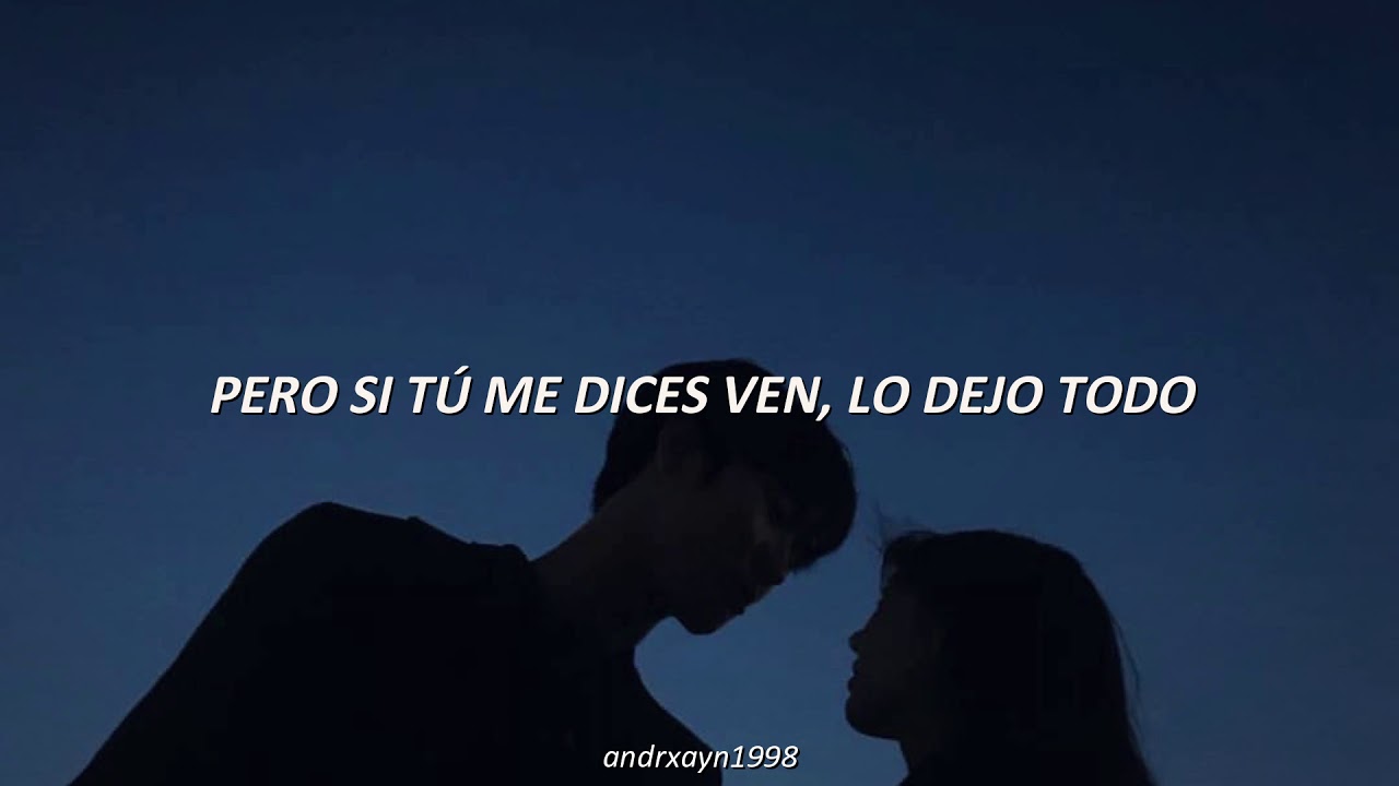 si tú me dices ven letra