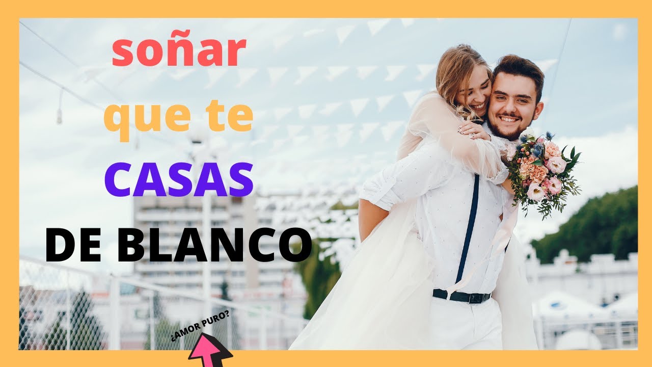 soñar que te casas de blanco que significa