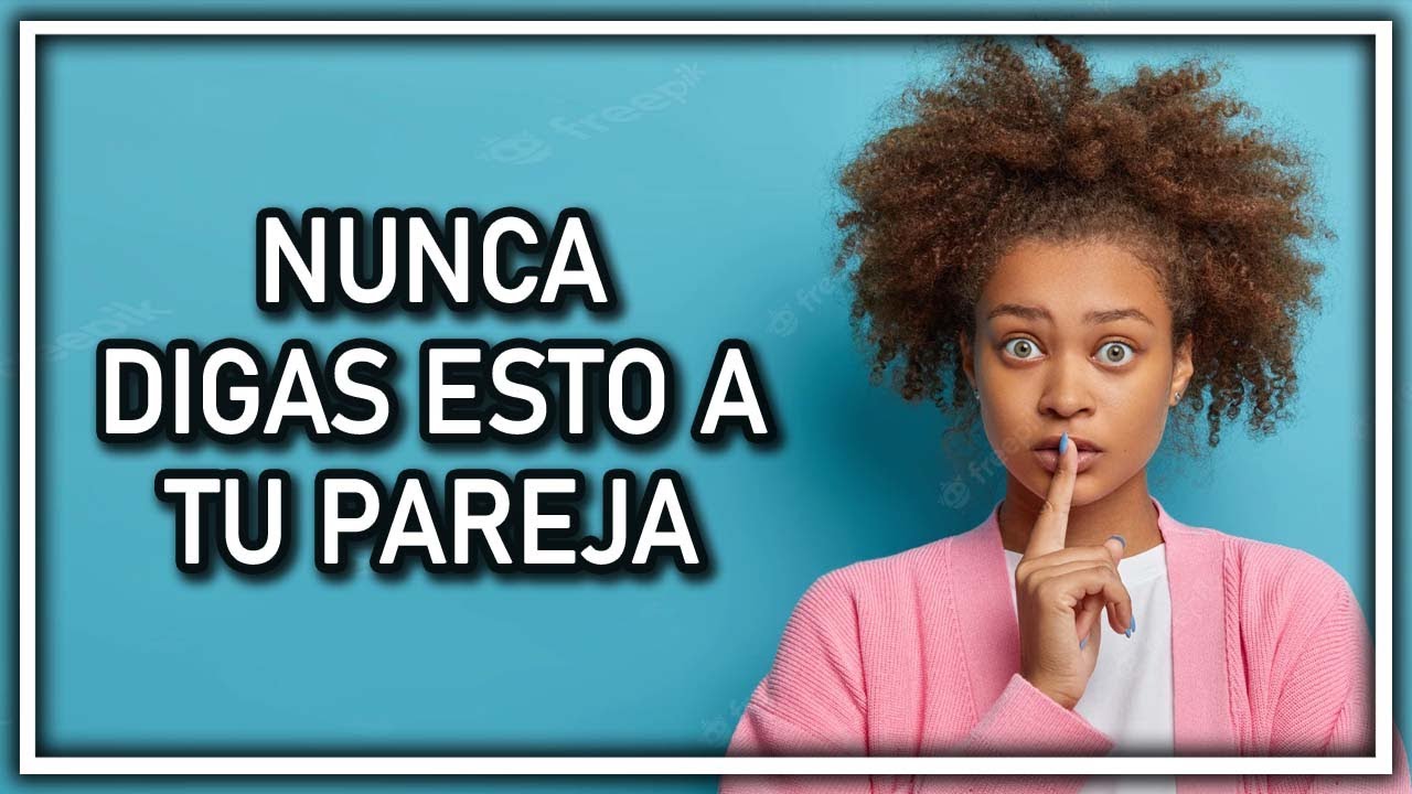 10 cosas que debes decirle a tu pareja