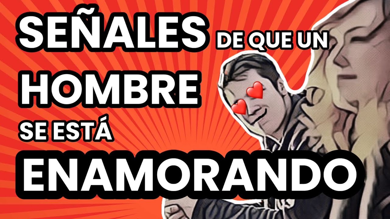 como saber si un hombre se enamoro de ti
