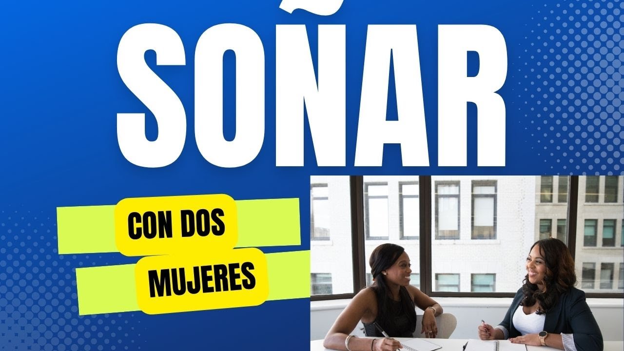 que significa soñar con tener relaciones con dos mujeres