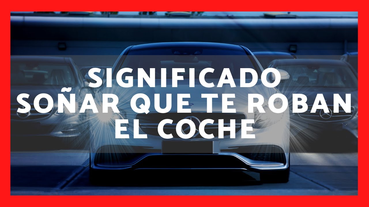 que significa soñar que le roben el carro