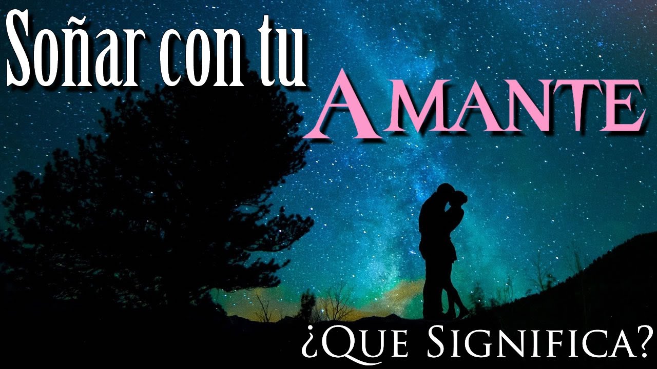 soñar con tu amante que significa
