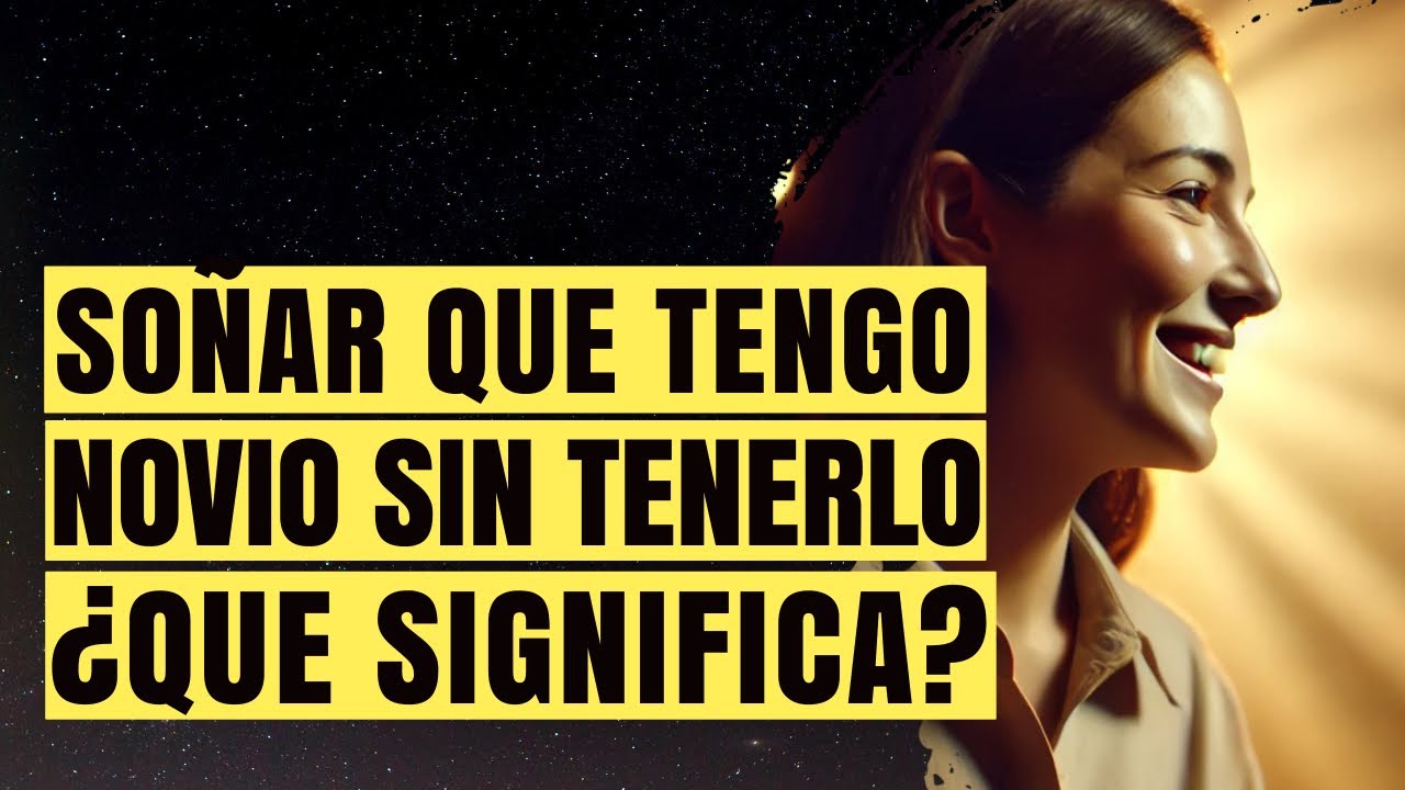 soñar que tengo un novio joven