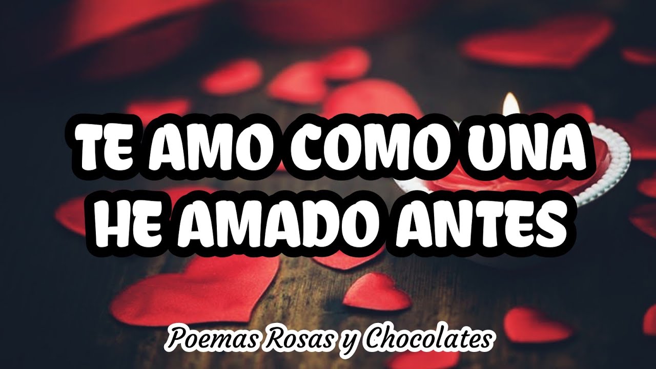te amo como nunca he amado a nadie poema