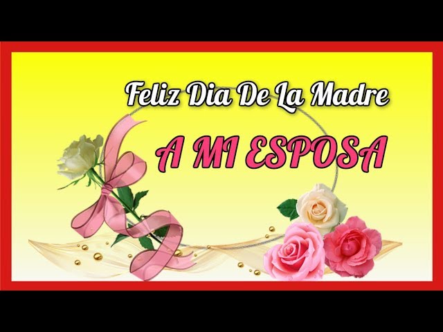 felicitar a mi esposa por el dia de las madres