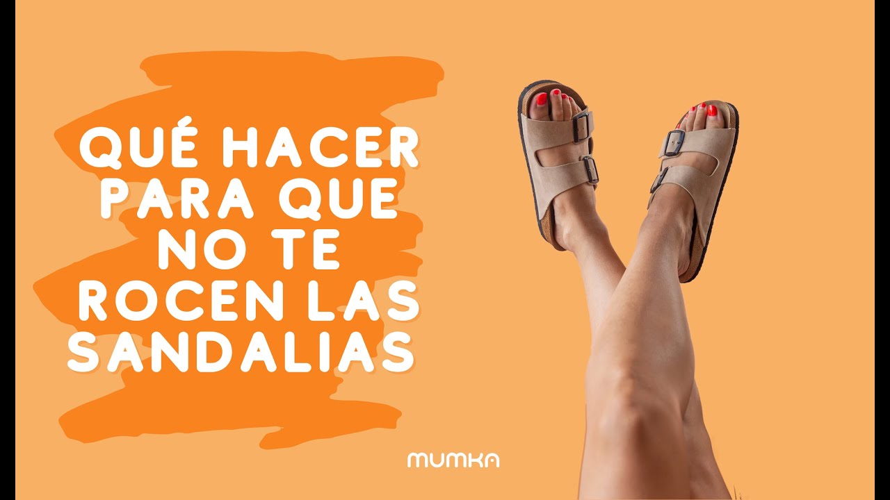 me hacen daño las tiras de las sandalias