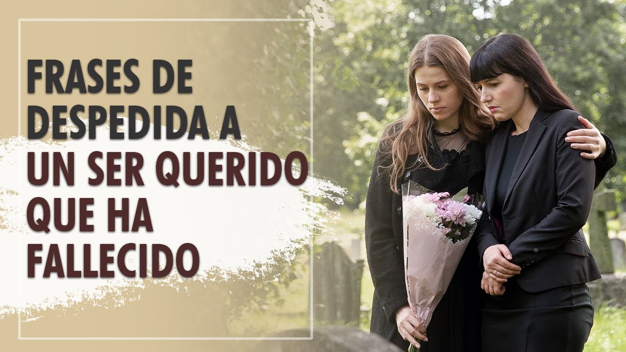 palabras bonitas para despedir a un ser querido