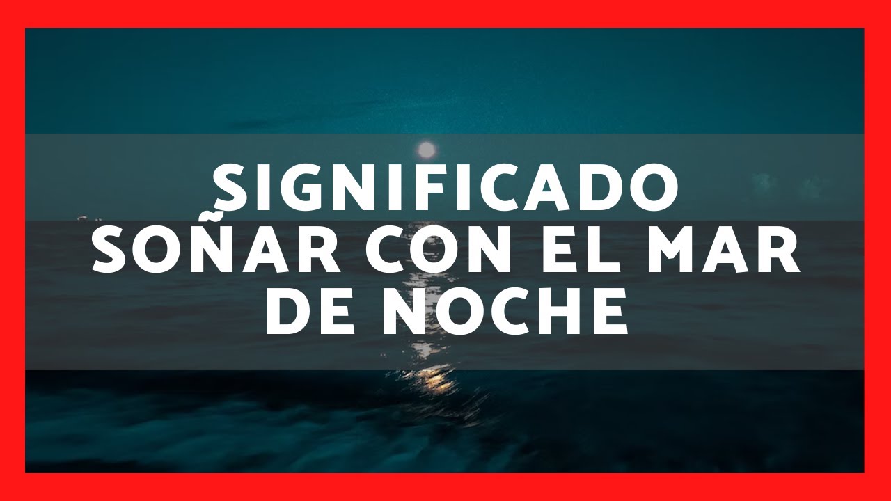 que significa soñar con el mar de noche