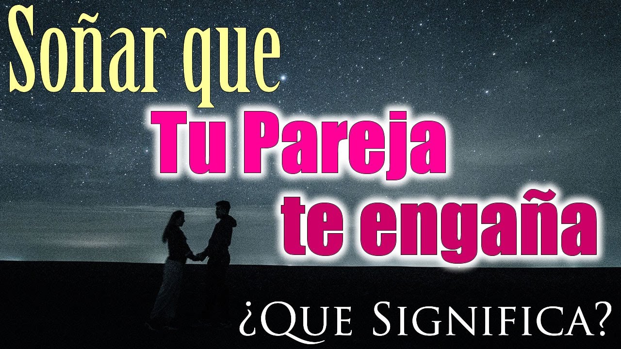 soñar con tu pareja que está con otro hombre